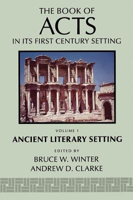 The Book of Acts in Its Ancient Literary Setting by Winter, Bruce W.