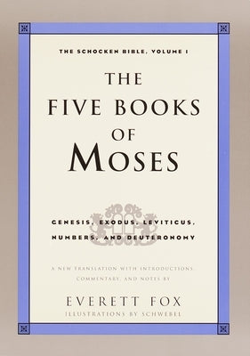Five Books of Moses: The Shocken Bible Volume 1-OE by Fox, Everett