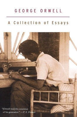 A Collection of Essays by Orwell, George