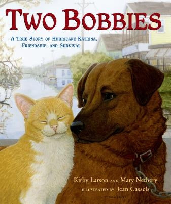 Two Bobbies: A True Story of Hurricane Katrina, Friendship, and Survival by Larson, Kirby