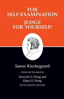 Kierkegaard's Writings, XXI, Volume 21: For Self-Examination / Judge for Yourself! by Kierkegaard, Soren
