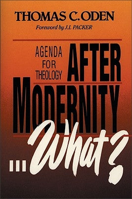 After Modernity What?: Agenda for Theology by Oden, Thomas C.