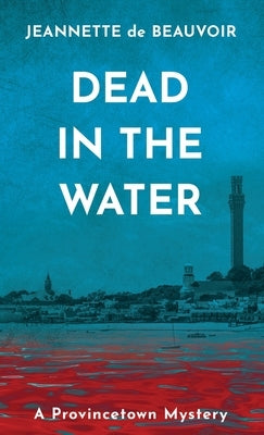 Dead in the Water: A Provincetown Mystery by De Beauvoir, Jeannette
