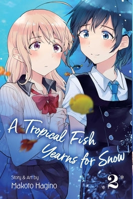 A Tropical Fish Yearns for Snow, Vol. 2, Volume 2 by Hagino, Makoto