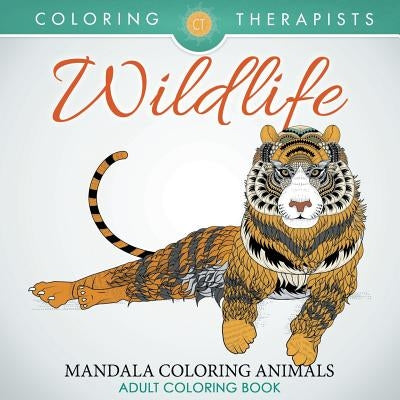 Wildlife: Mandala Coloring Animals - Adult Coloring Book by Coloring Therapist