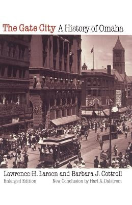 The Gate City: A History of Omaha (Enlarged Edition) by Larsen, Lawrence H.