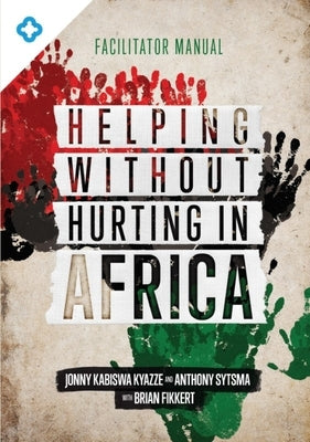Helping Without Hurting in Africa: Facilitator Manual by Kyazze, Jonny Kabiswa