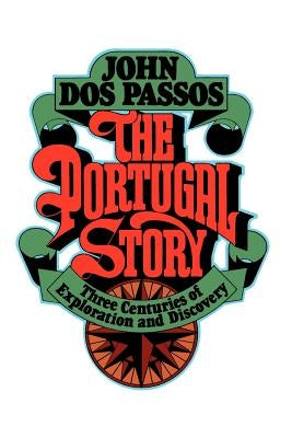 The Portugal Story by Dos Passos, John Roderigo