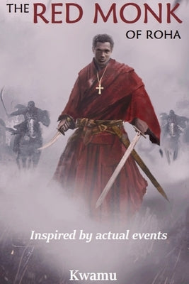 The Red Monk of Roha by Kwamu, Anthony Nana