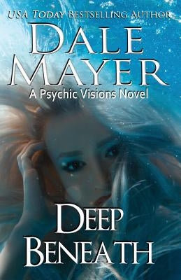 Deep Beneath: A Psychic Vision Novel by Mayer, Dale