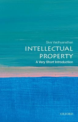 Intellectual Property: A Very Short Introduction by Vaidhyanathan, Siva