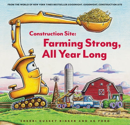 Construction Site: Farming Strong, All Year Long by Rinker, Sherri Duskey