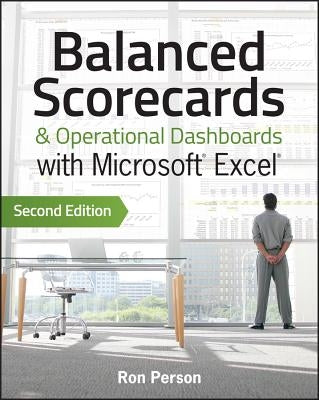 Balanced Scorecards & Operational Dashboards with Microsoft Excel by Person, Ron
