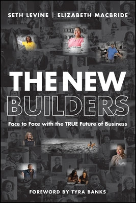 The New Builders: Face to Face with the True Future of Business by Levine, Seth