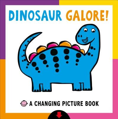 Dinosaur Galore!: A Changing Picture Book by Priddy, Roger
