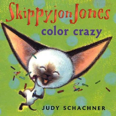 Skippyjon Jones: Color Crazy by Schachner, Judy