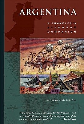 Argentina: A Traveler's Literary Companion by Gibian, Jill