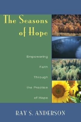 The Seasons of Hope by Anderson, Ray S.