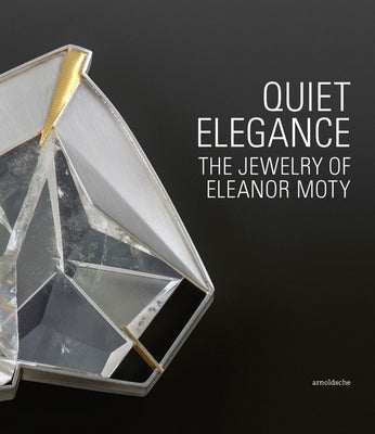 Quiet Elegance: The Jewelry of Eleanor Moty by Drutt English, Helen W.