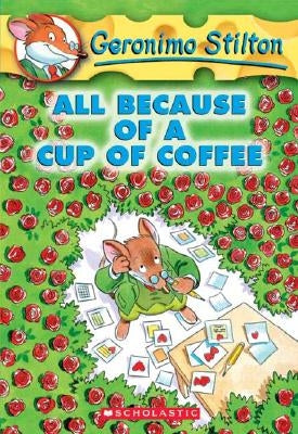 #10: All Because of a Cup of Coffee by Stilton, Geronimo