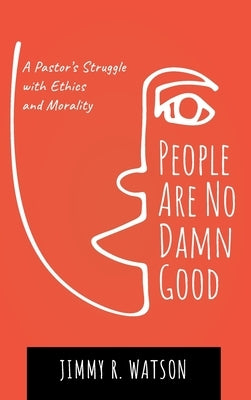 People Are No Damn Good by Watson, Jimmy R.