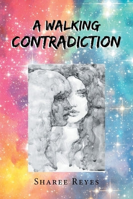 A Walking Contradiction by Reyes, Sharee