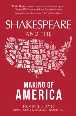 Shakespeare and the Making of America by Hayes, Kevin J.