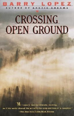 Crossing Open Ground by Lopez, Barry