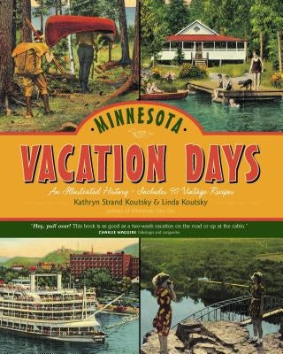Minnesota Vacation Days: An Illustrated History by Strand Koutsky, Kathryn
