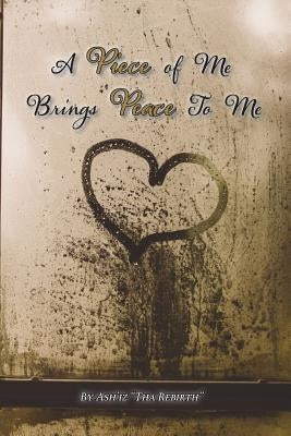 A Piece of Me Brings Peace to Me by Cuffee, Ashley