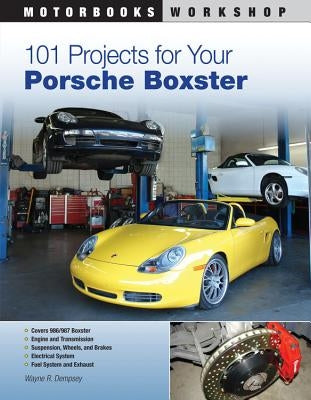 101 Projects for Your Porsche Boxster by Dempsey, Wayne