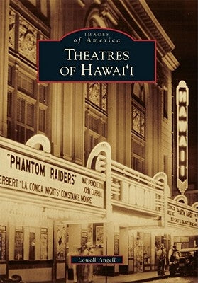 Theatres of Hawai'i by Angell, Lowell