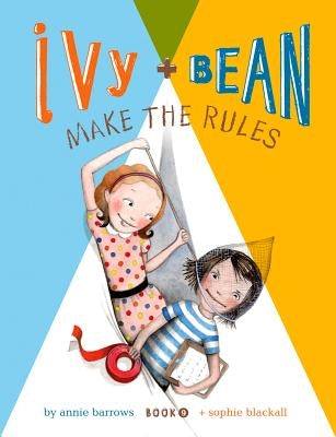 Ivy + Bean Make the Rules by Barrows, Annie