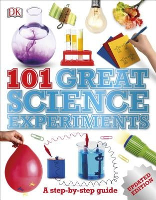 101 Great Science Experiments: A Step-By-Step Guide by Ardley, Neil