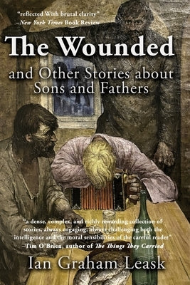 The Wounded and Other Stories about Sons and Fathers by Leask, Ian Graham