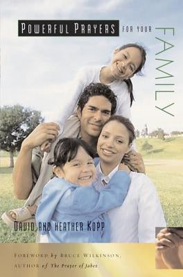 Powerful Prayers for Your Family by Kopp, David