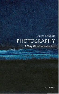 Photography: A Very Short Introduction by Edwards, Steve