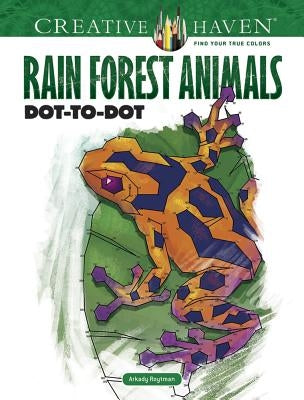 Creative Haven Rain Forest Animals Dot-To-Dot by Roytman, Arkady