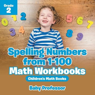 Spelling Numbers from 1-100 - Math Workbooks Grade 2 - Children's Math Books by Baby Professor
