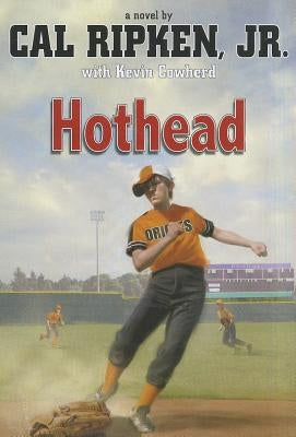 Cal Ripken, Jr.'s All-Stars Hothead by Ripken, Cal, Jr.