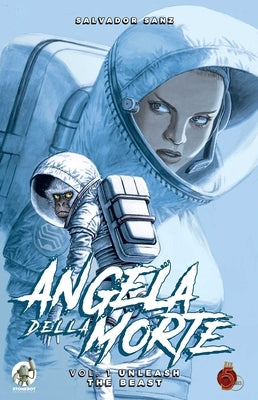 Angela Della Morte, 1: Unleash the Beast by Sanz, Salvador