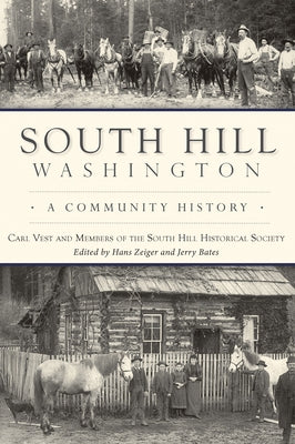 South Hill, Washington: A Community History by Vest, Carl