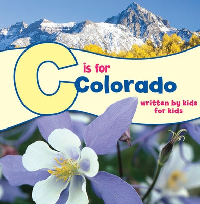 C Is for Colorado: Written by Kids for Kids by Denver, Boys
