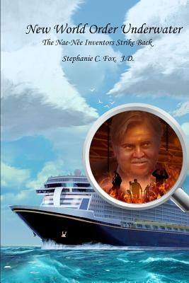 New World Order Underwater: The Nae-Née Inventors Strike Back by Fox, Stephanie C.
