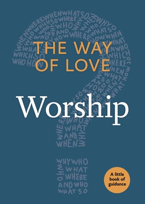 Way of Love: Worship: The Little Book of Guidance by Church Publishing