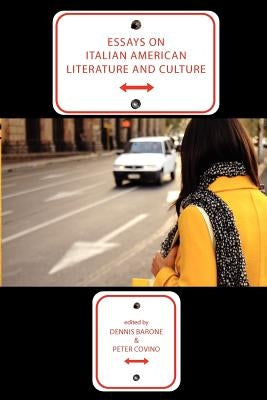 Essays on Italian American Literature and Culture by Barone, Dennis