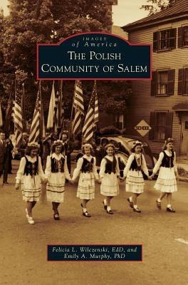 Polish Community of Salem by Wilczenski, Felicia L.
