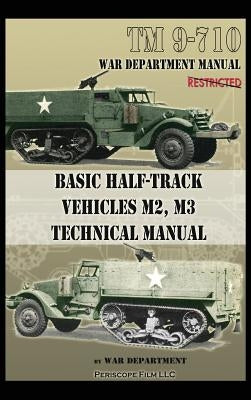 Basic Half-Track Vehicles M2, M3 Technical Manual by Department, War