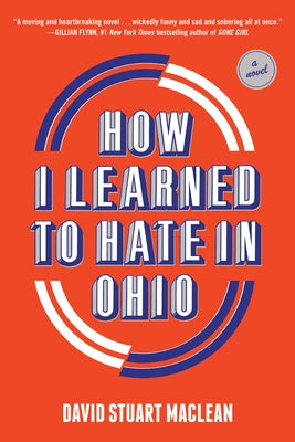 How I Learned to Hate in Ohio by MacLean, David Stuart