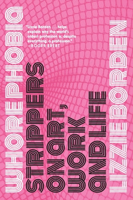 Whorephobia: Strippers on Art, Work, and Life by Borden, Lizzie